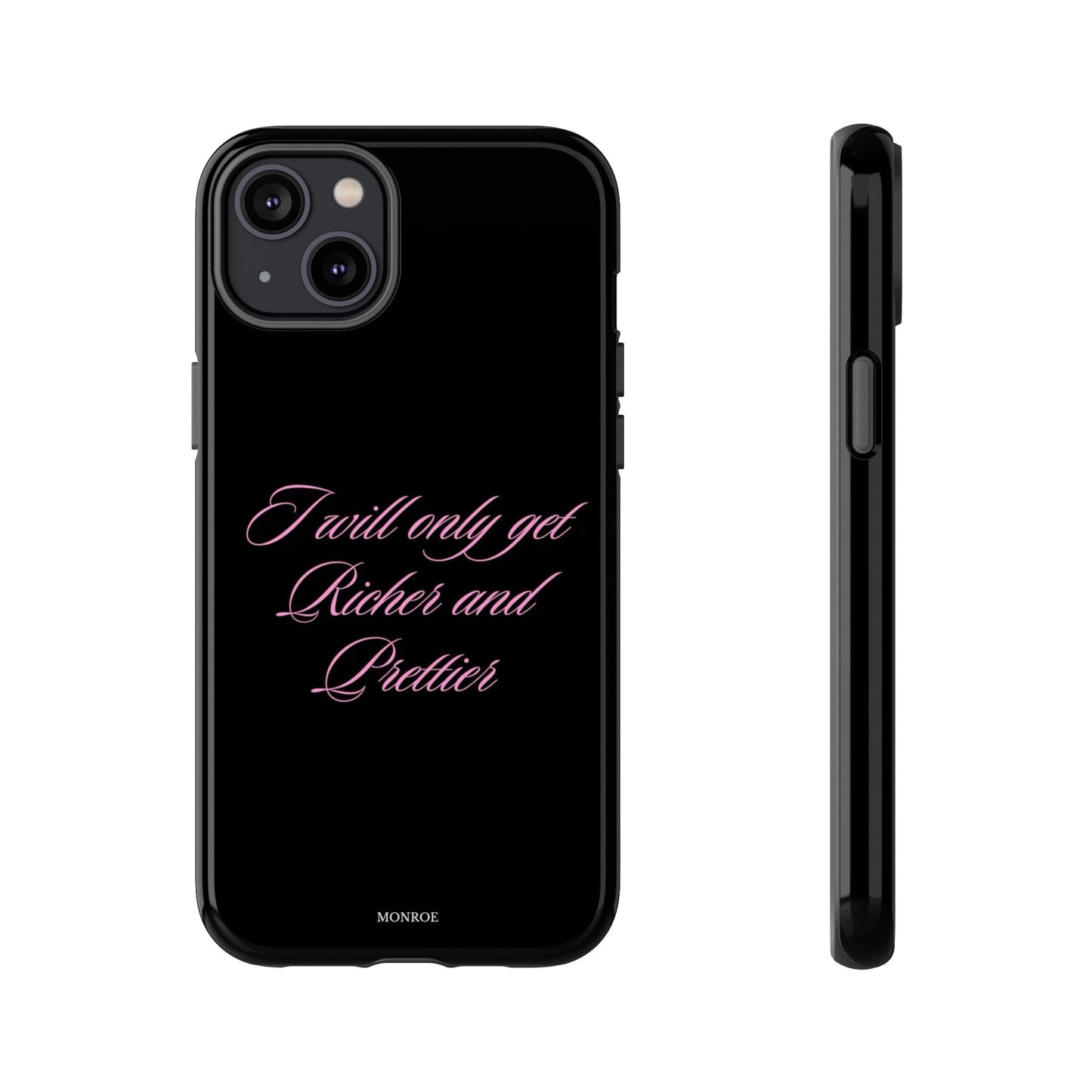 “I Will Only Get Richer and Prettier” Tough Case
