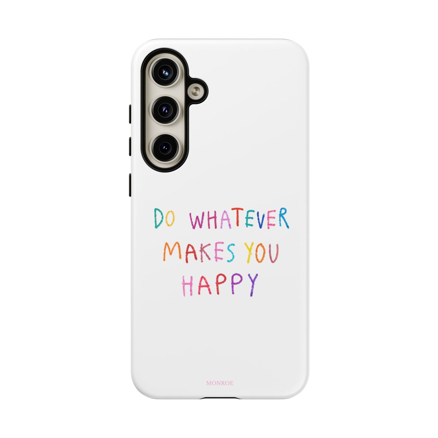 Do Whatever Makes You Happy Tough Case
