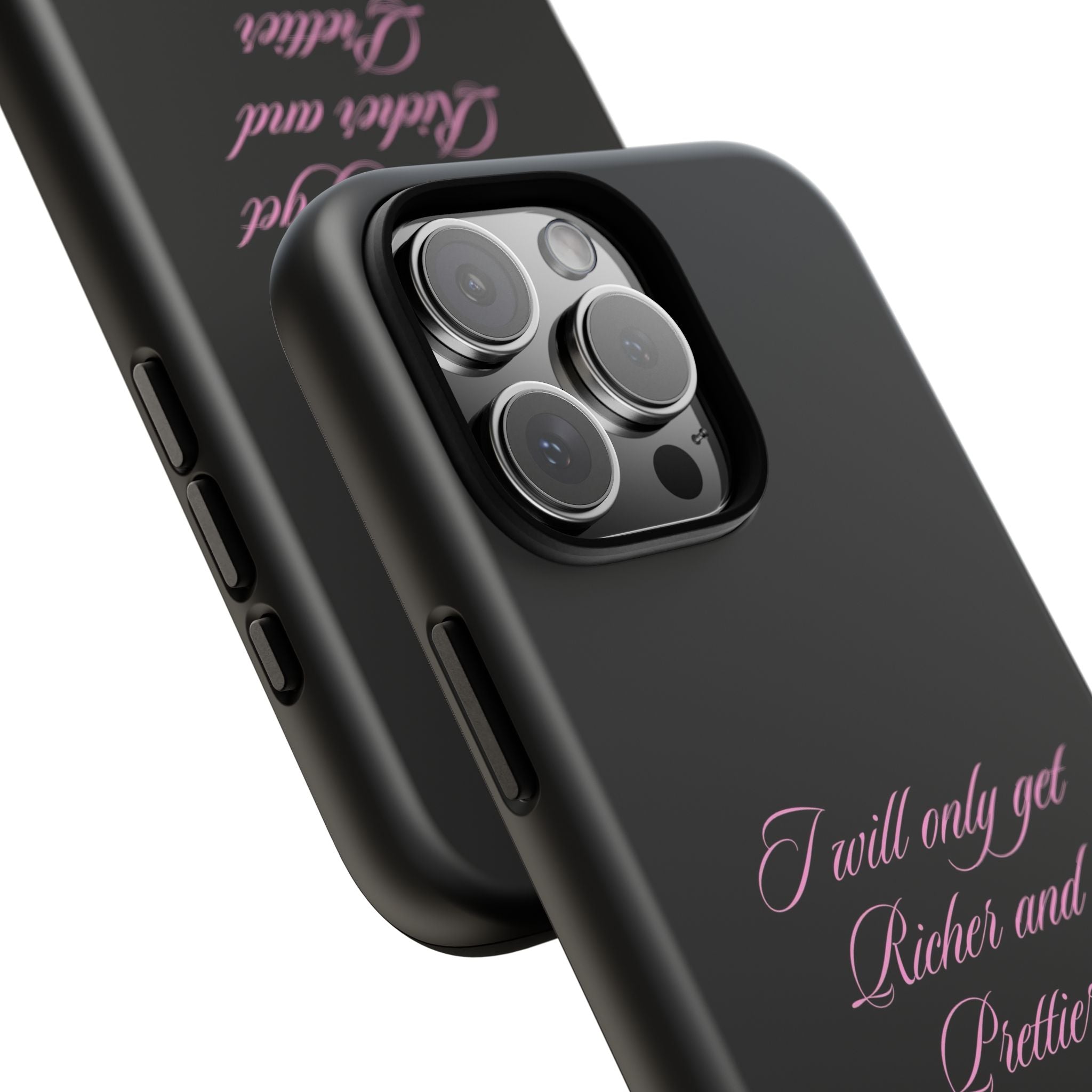 “I Will Only Get Richer and Prettier" Tough Phone Case