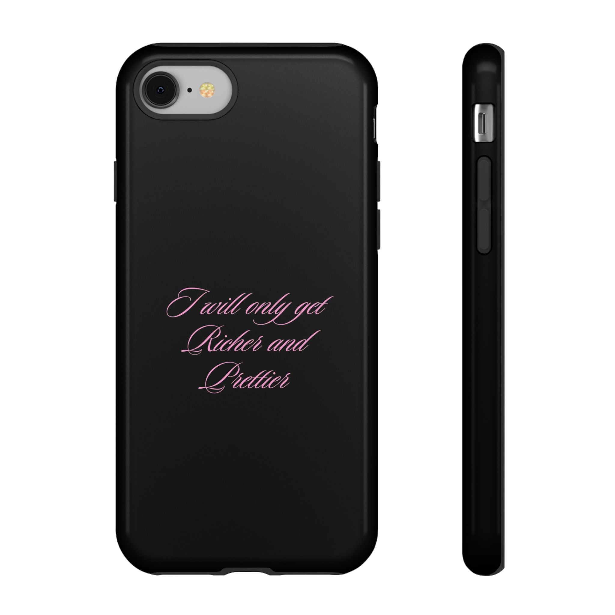 “I Will Only Get Richer and Prettier" Tough Phone Case