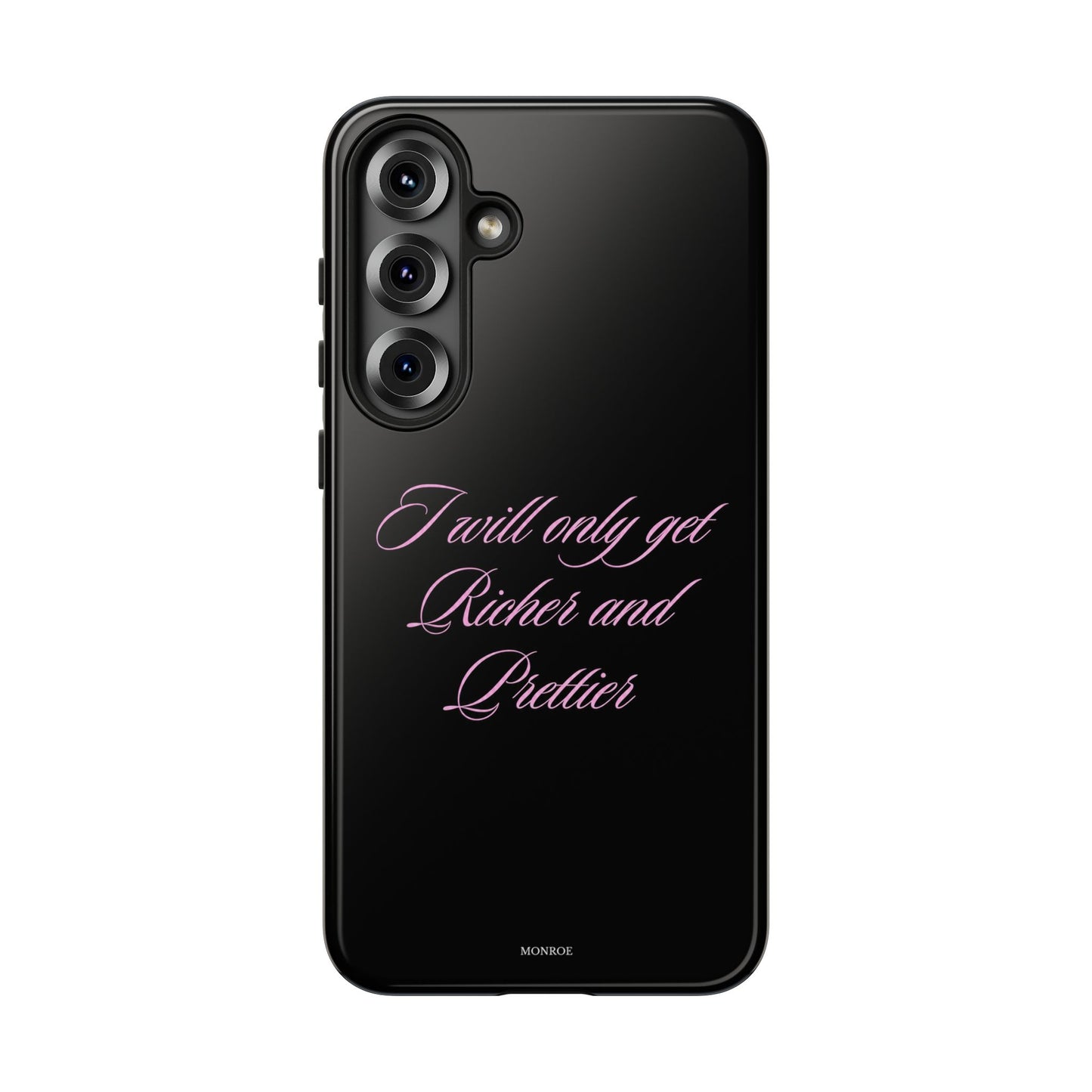 "I Will Only Get Richer and Prettier" Tough Case
