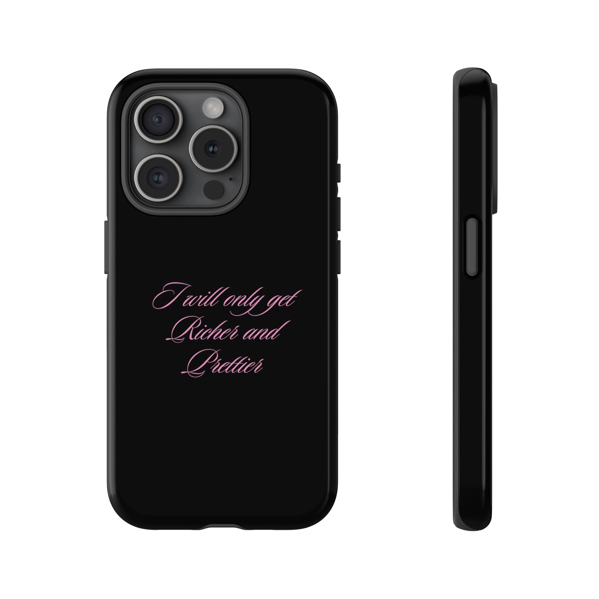 “I Will Only Get Richer and Prettier" Tough Phone Case