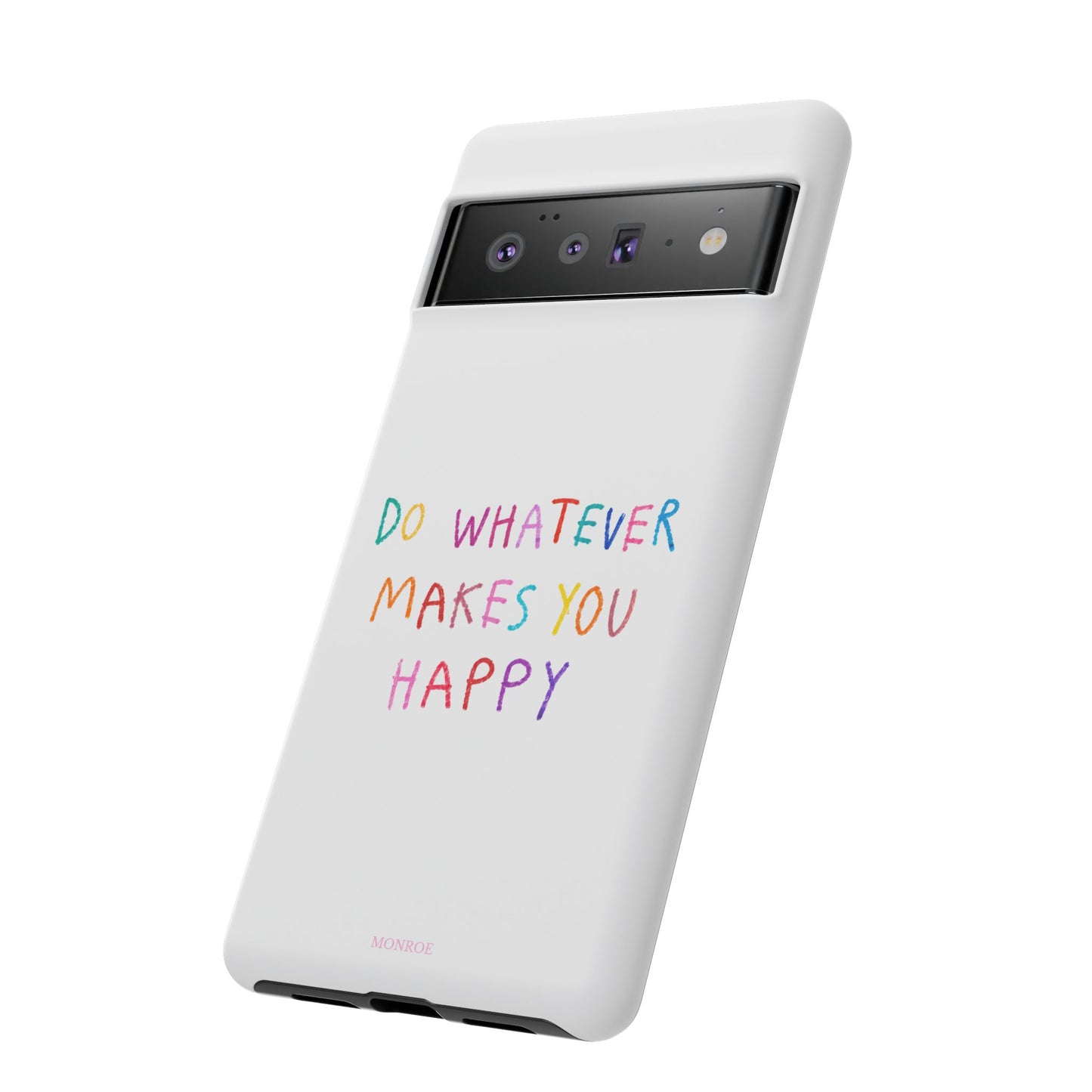 Do Whatever Makes You Happy Tough Case