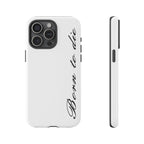 Born To Die Phone Case