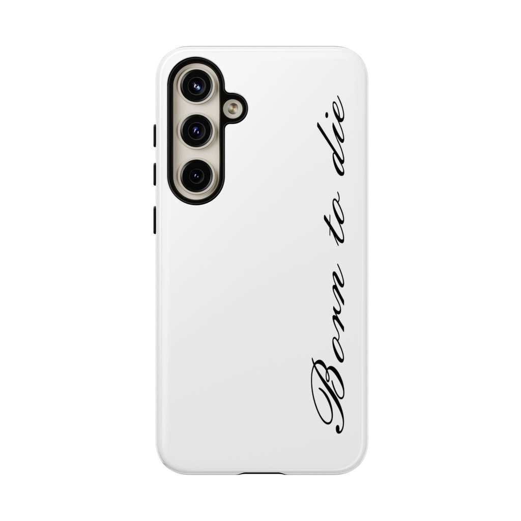 Born To Die Phone Case
