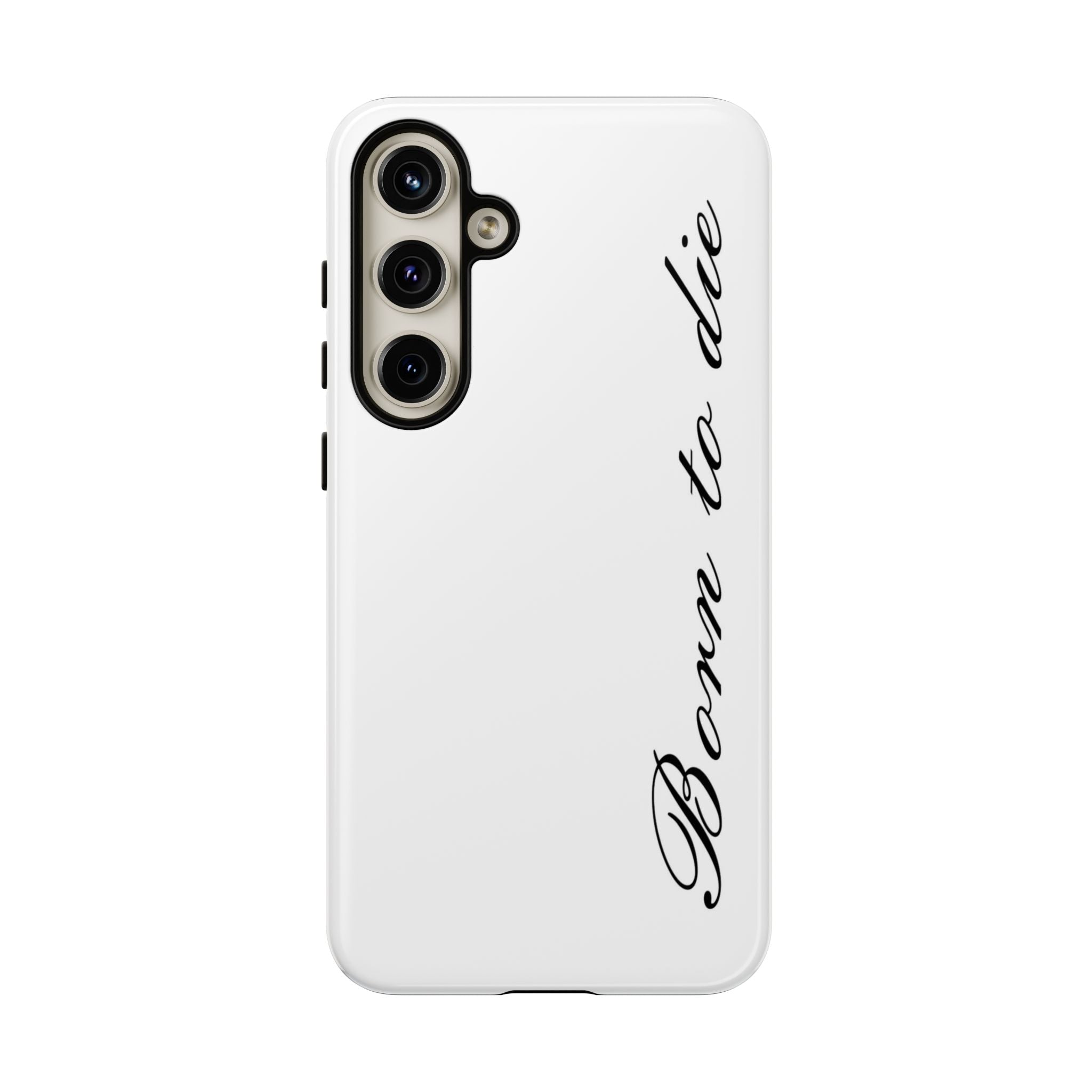 Born To Die Phone Case