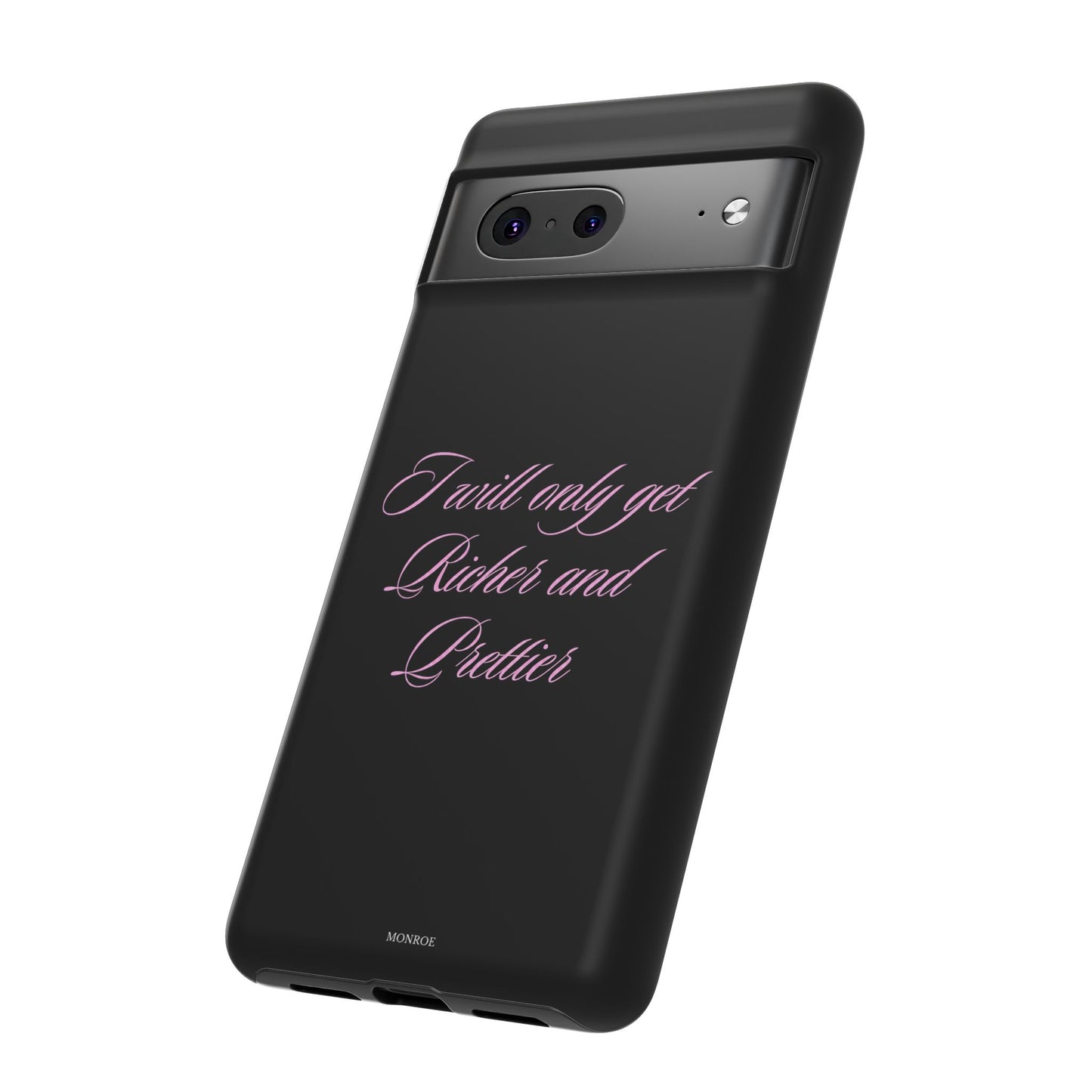 "I Will Only Get Richer and Prettier" Tough Case