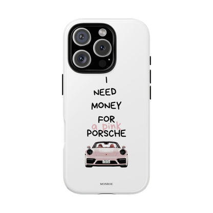 "I Need Money for a Pink Porsch" Tough Case
