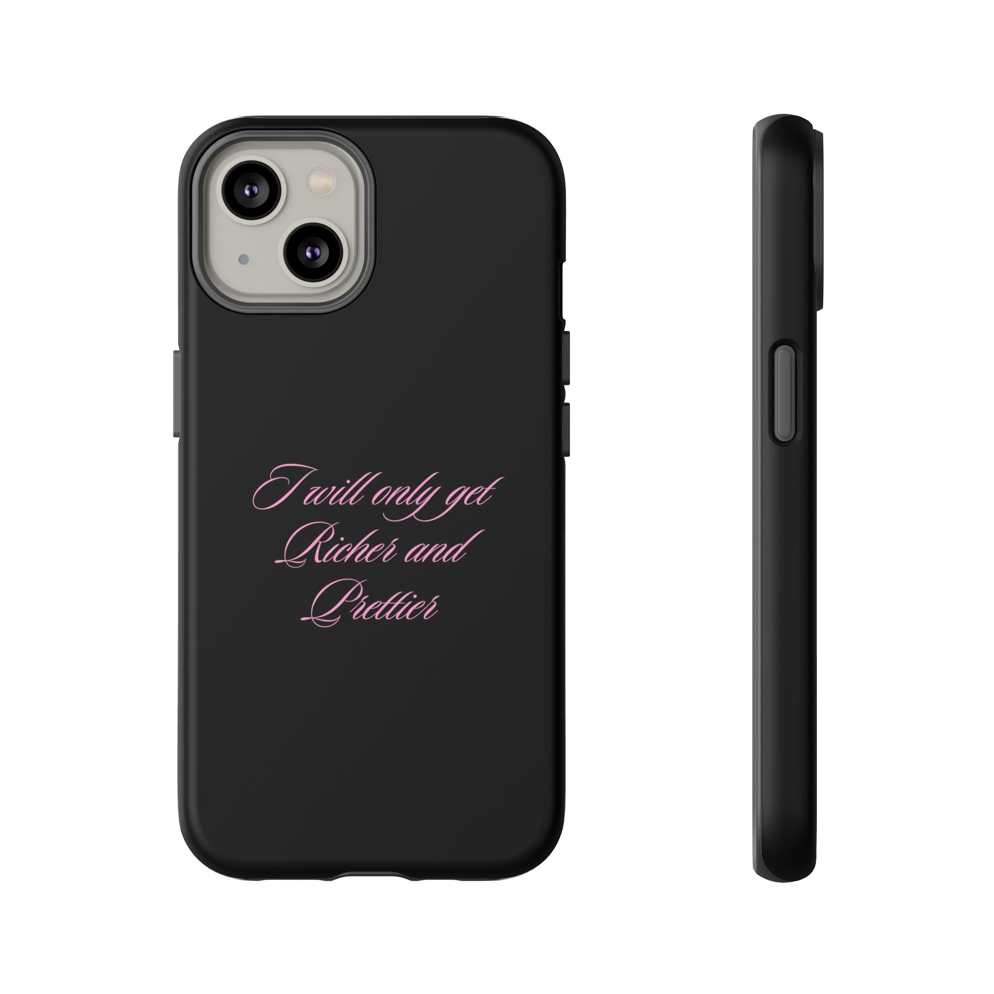 “I Will Only Get Richer and Prettier" Tough Phone Case