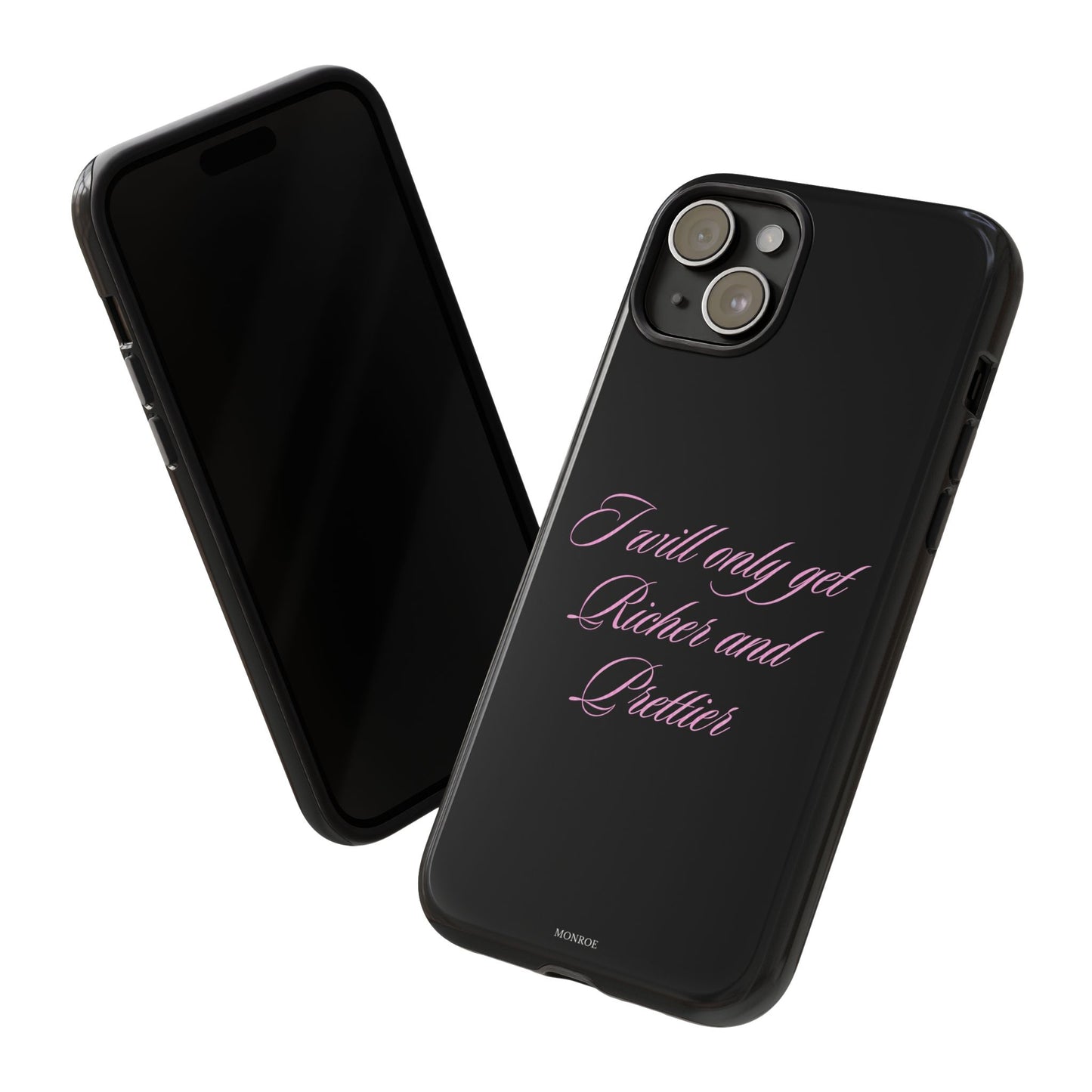 "I Will Only Get Richer and Prettier" Tough Case