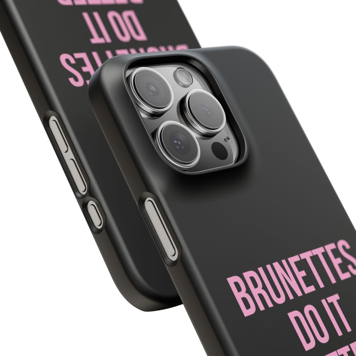 ''Brunettes Do It Better'' Case