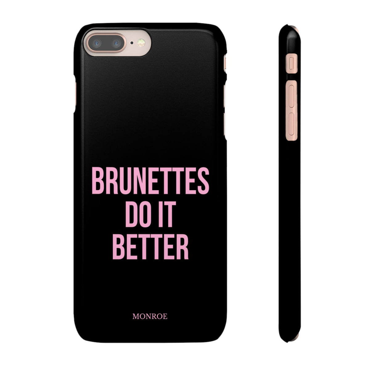 ''Brunettes Do It Better'' Case