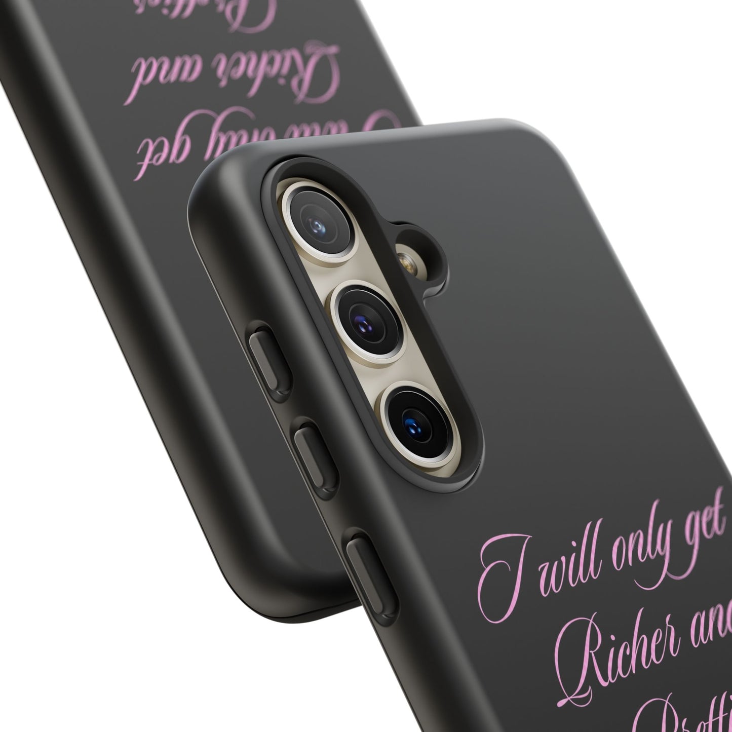 "I Will Only Get Richer and Prettier" Tough Case