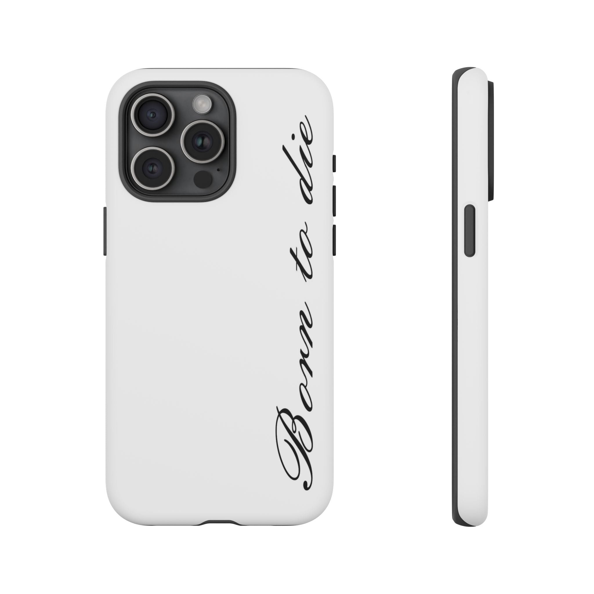 Born To Die Phone Case