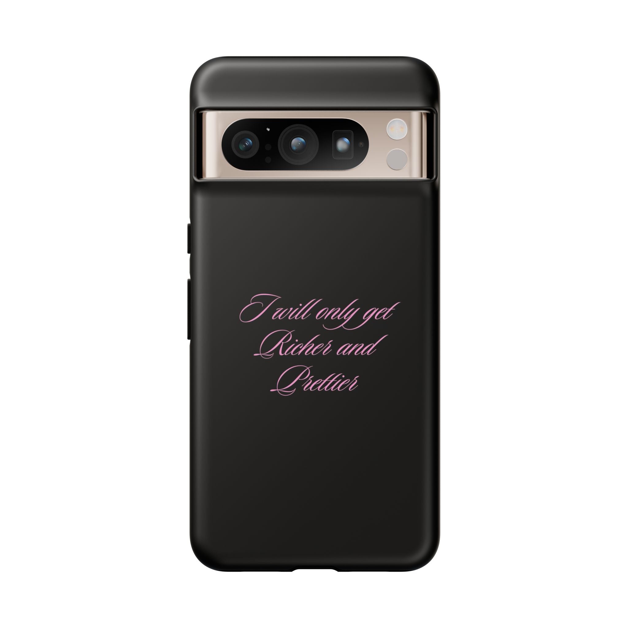 “I Will Only Get Richer and Prettier" Tough Phone Case