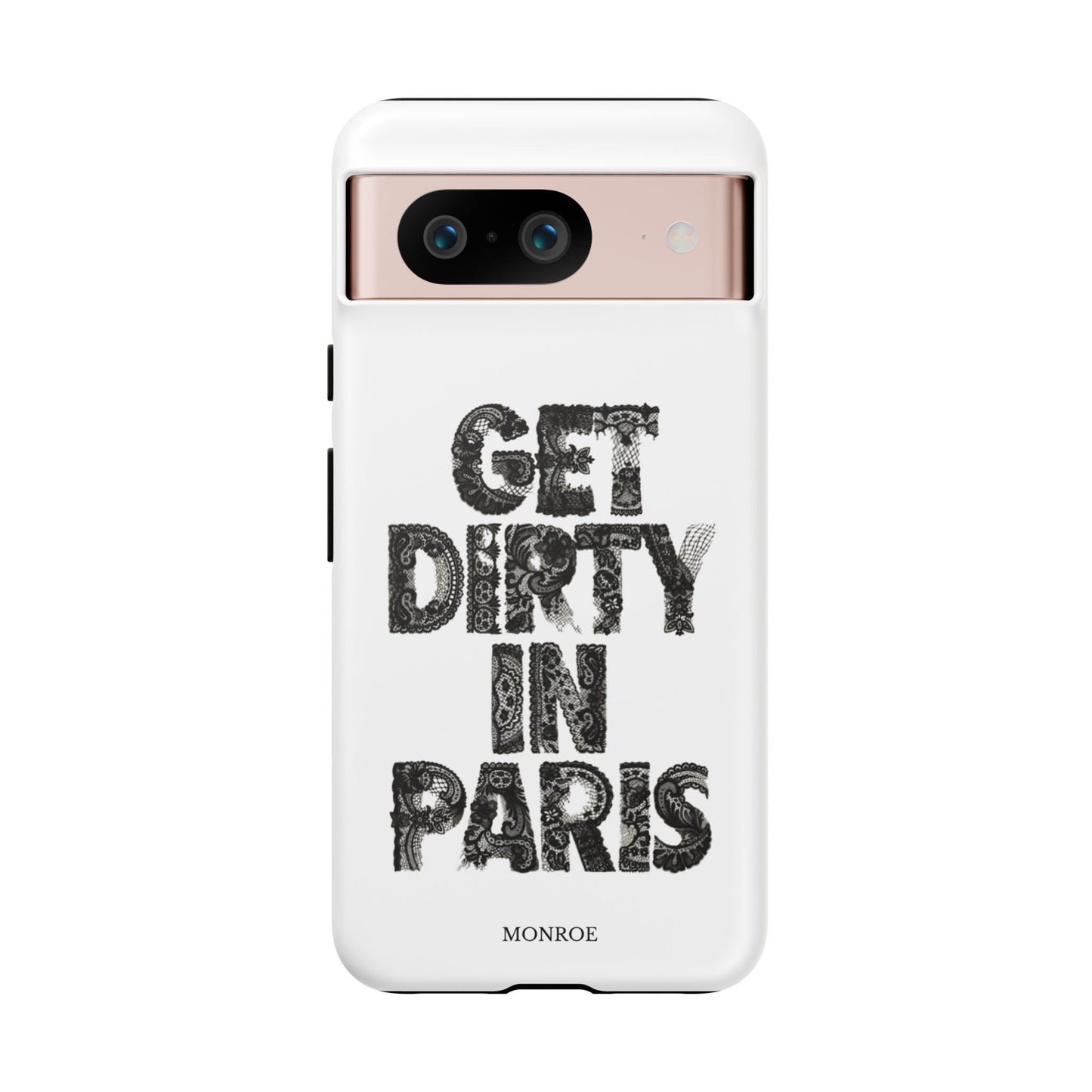 Get Dirty in Paris Phone Case
