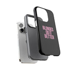 Blondes Do It Better Phone Case