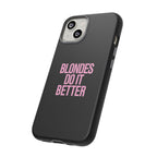 Blondes Do It Better Phone Case