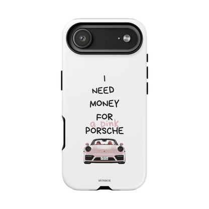 "I Need Money for a Pink Porsch" Tough Case