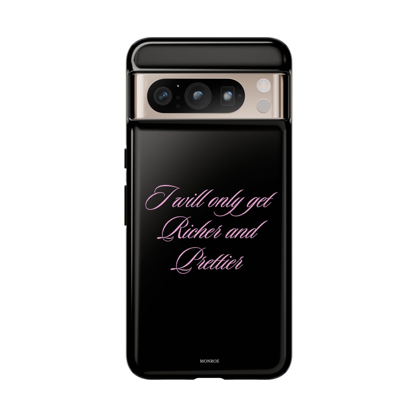 "I Will Only Get Richer and Prettier" Tough Case