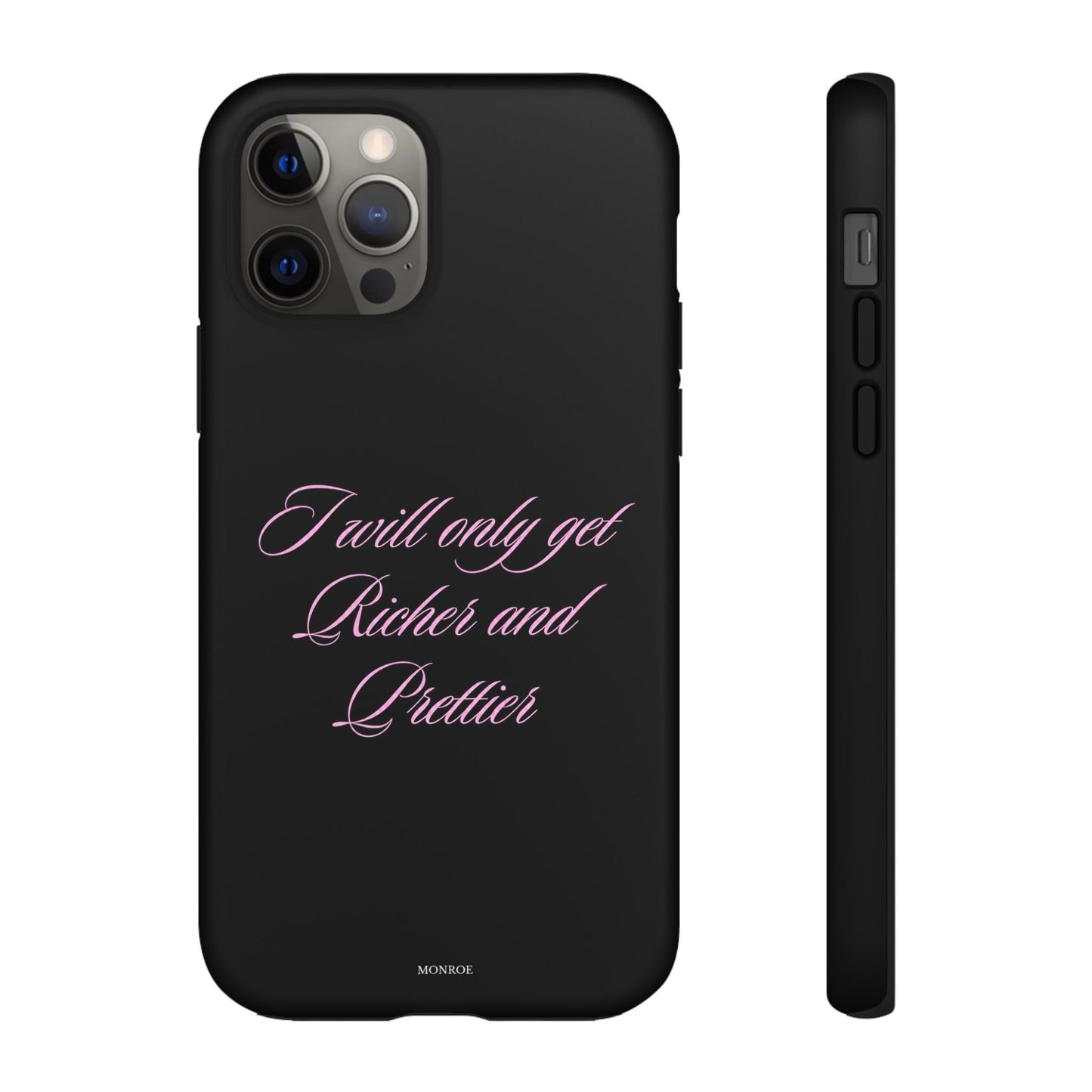 "I Will Only Get Richer and Prettier" Tough Case