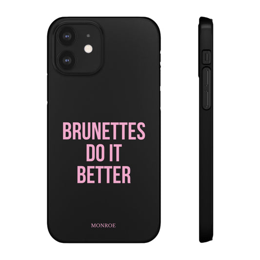 ''Brunettes Do It Better'' Case
