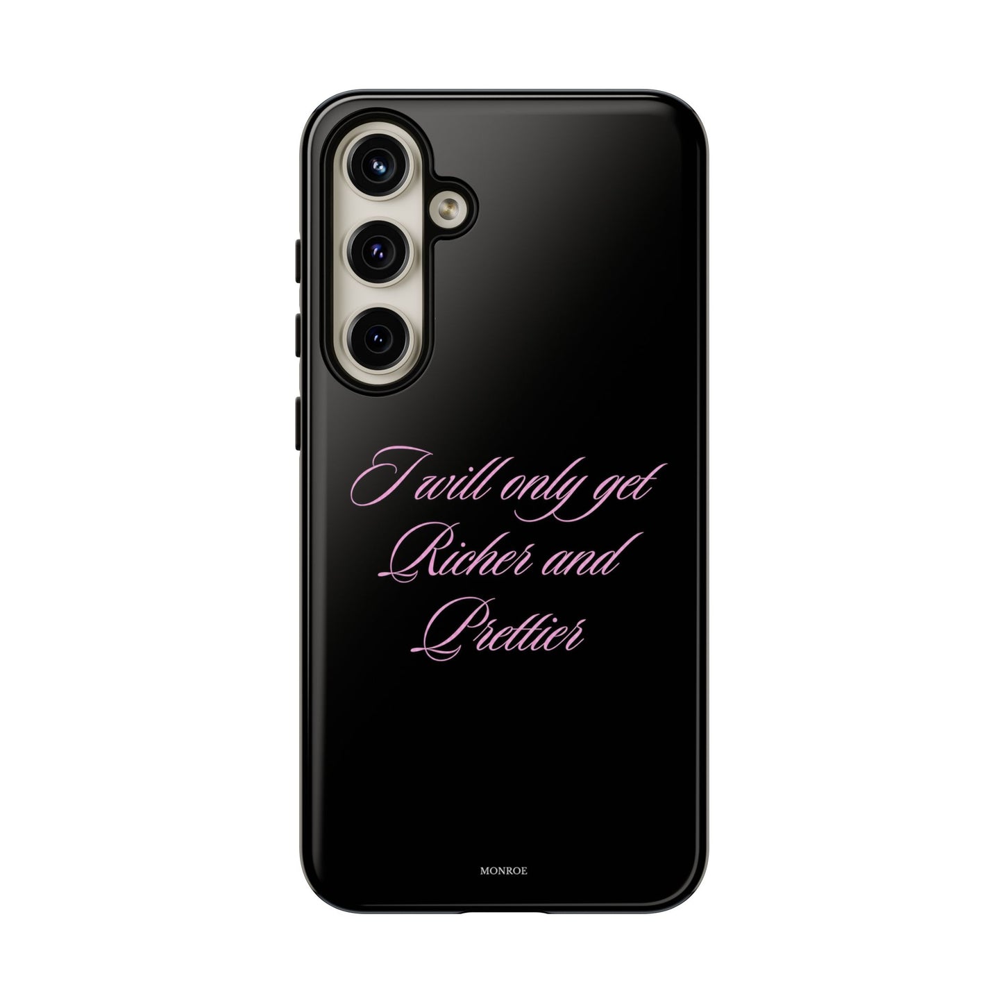 "I Will Only Get Richer and Prettier" Tough Case