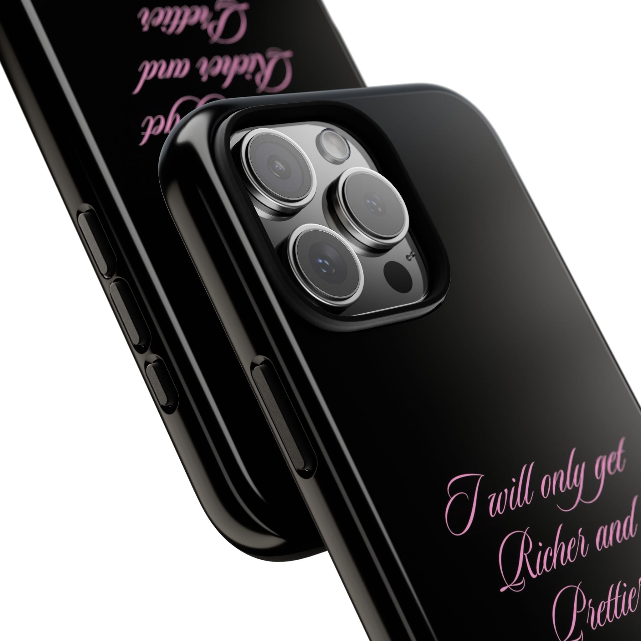 “I Will Only Get Richer and Prettier" Tough Phone Case