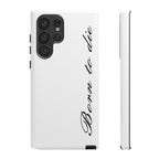 Born To Die Phone Case