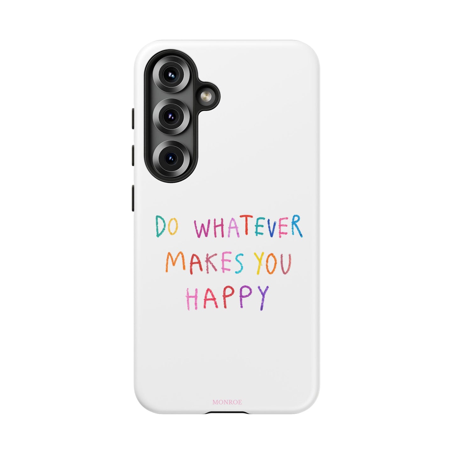 Do Whatever Makes You Happy Tough Case