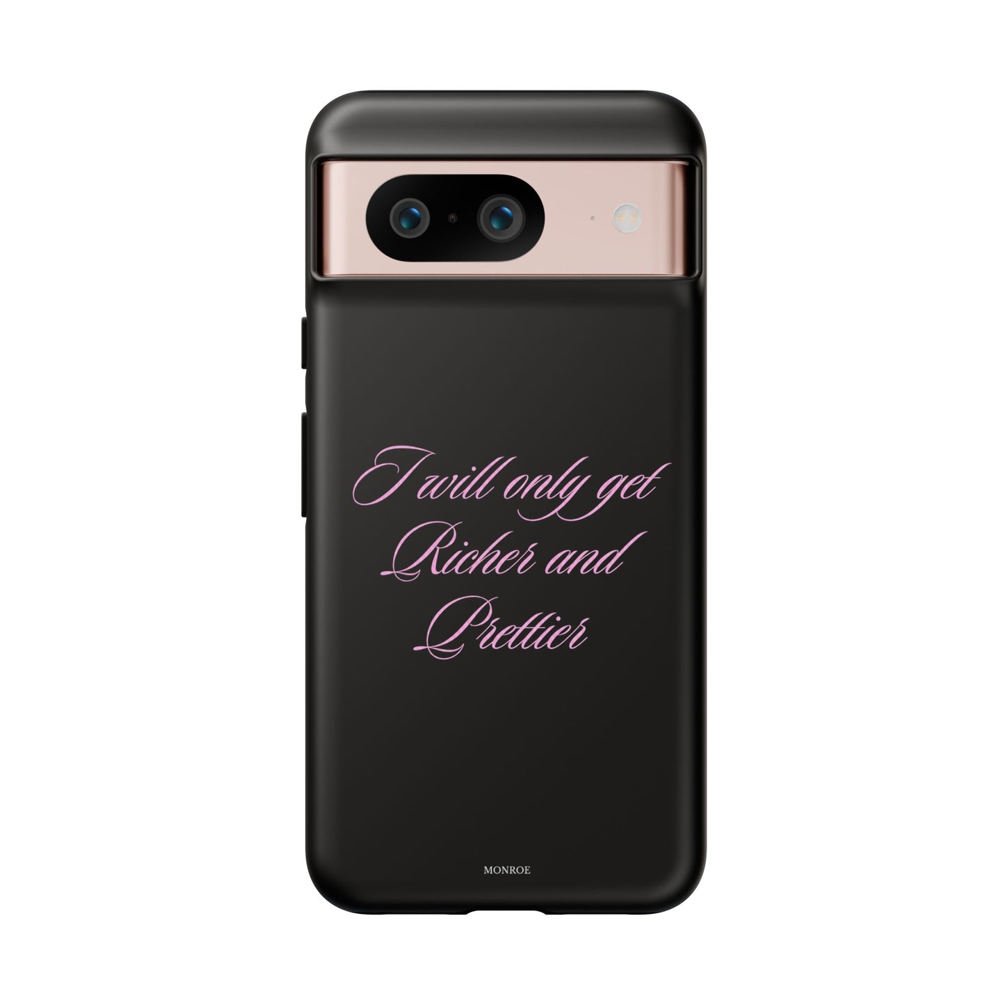 "I Will Only Get Richer and Prettier" Tough Case