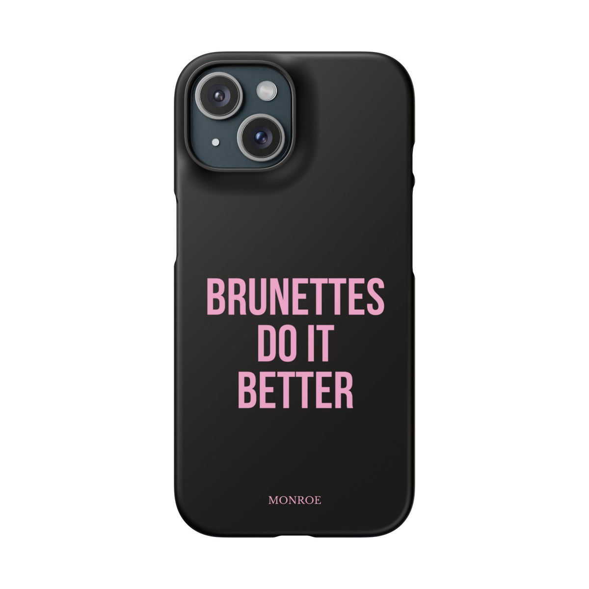 ''Brunettes Do It Better'' Case
