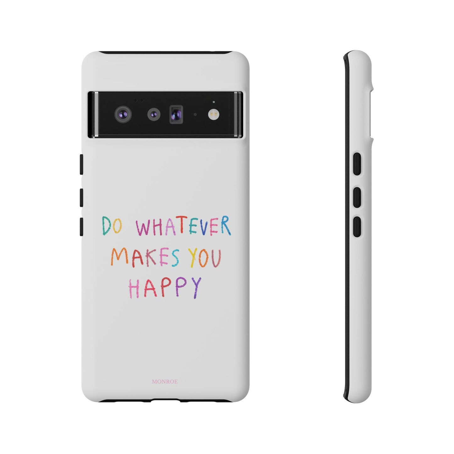 Do Whatever Makes You Happy Tough Case