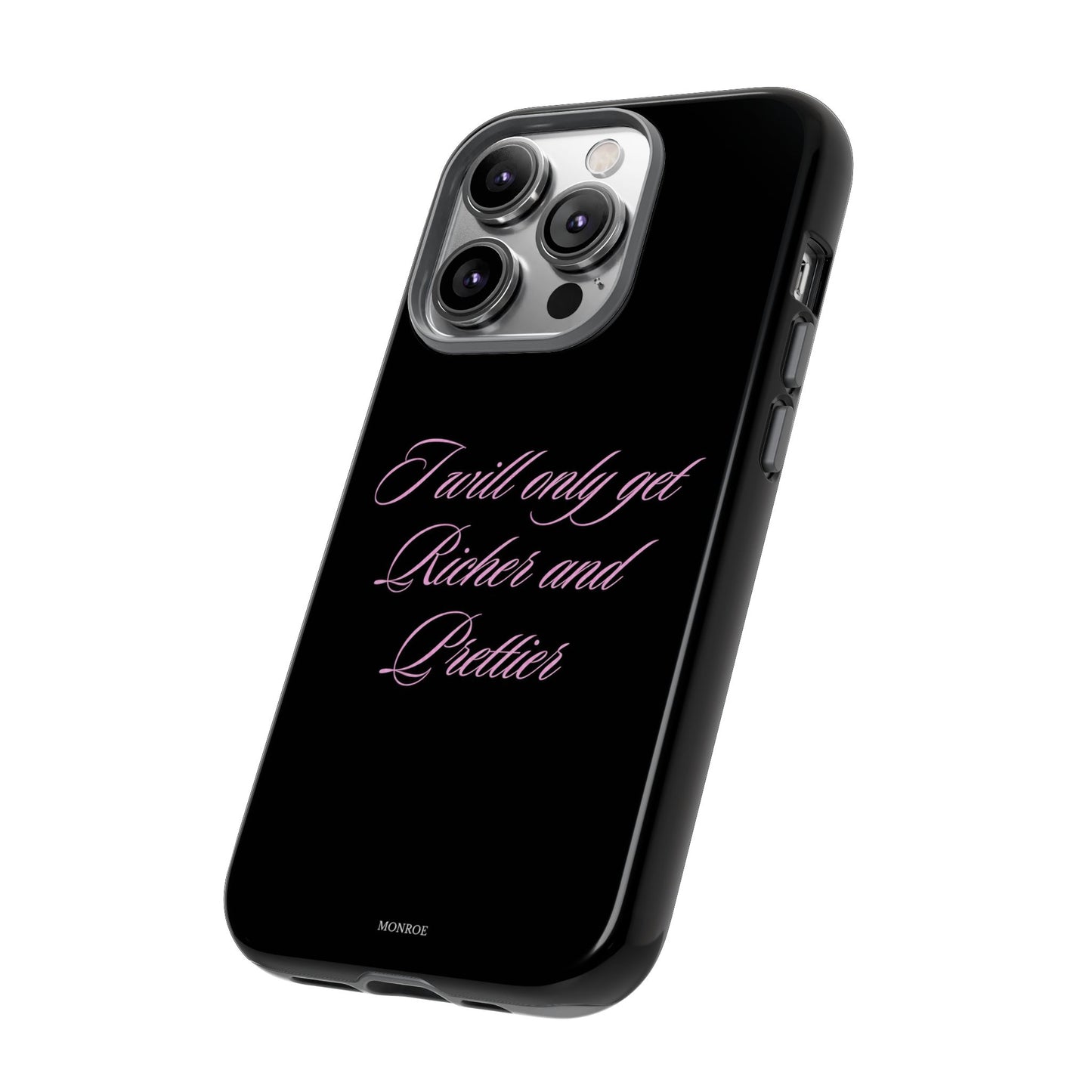 "I Will Only Get Richer and Prettier" Tough Case