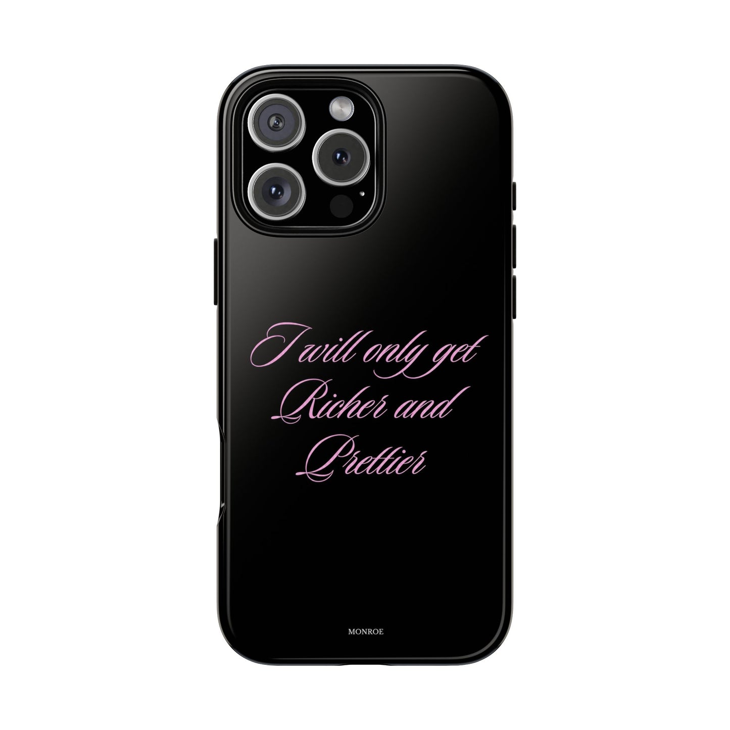 "I Will Only Get Richer and Prettier" Tough Case