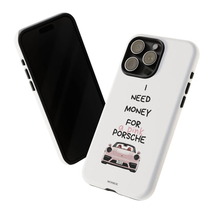 "I Need Money for a Pink Porsch" Tough Case