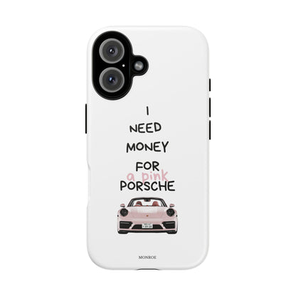"I Need Money for a Pink Porsch" Tough Case