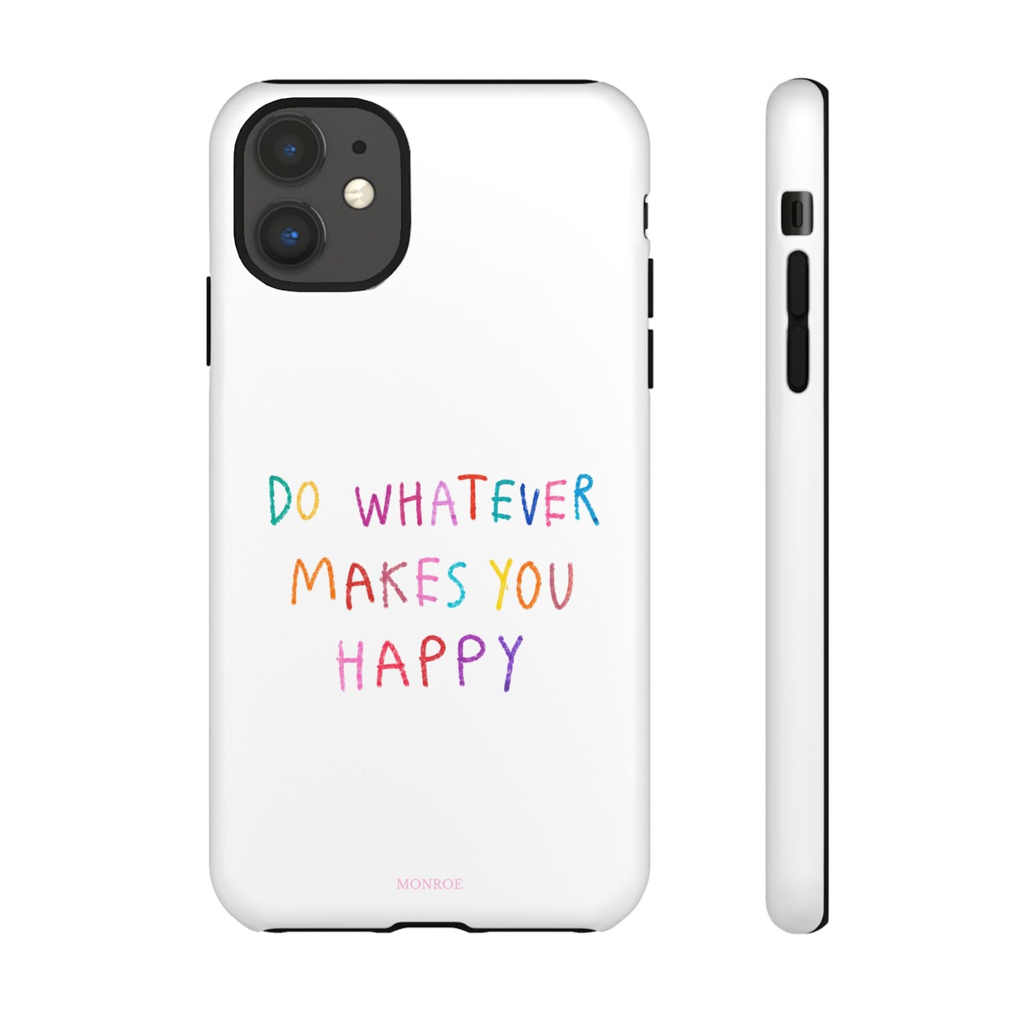 Do Whatever Makes You Happy Tough Case