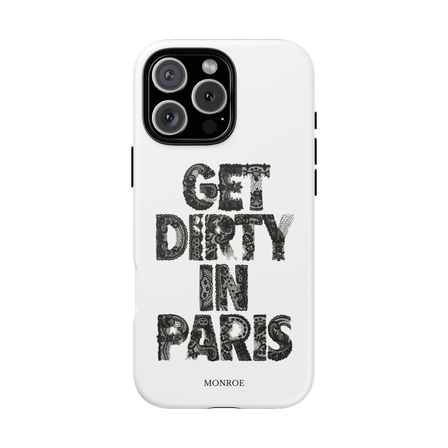 Get Dirty in Paris Phone Case