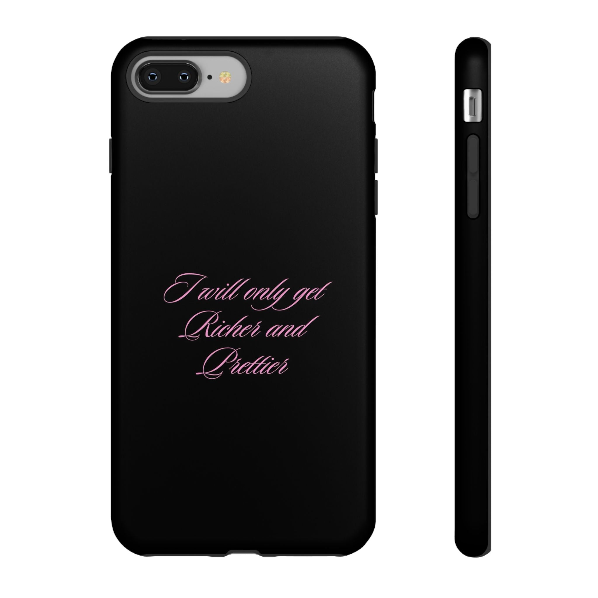 “I Will Only Get Richer and Prettier" Tough Phone Case