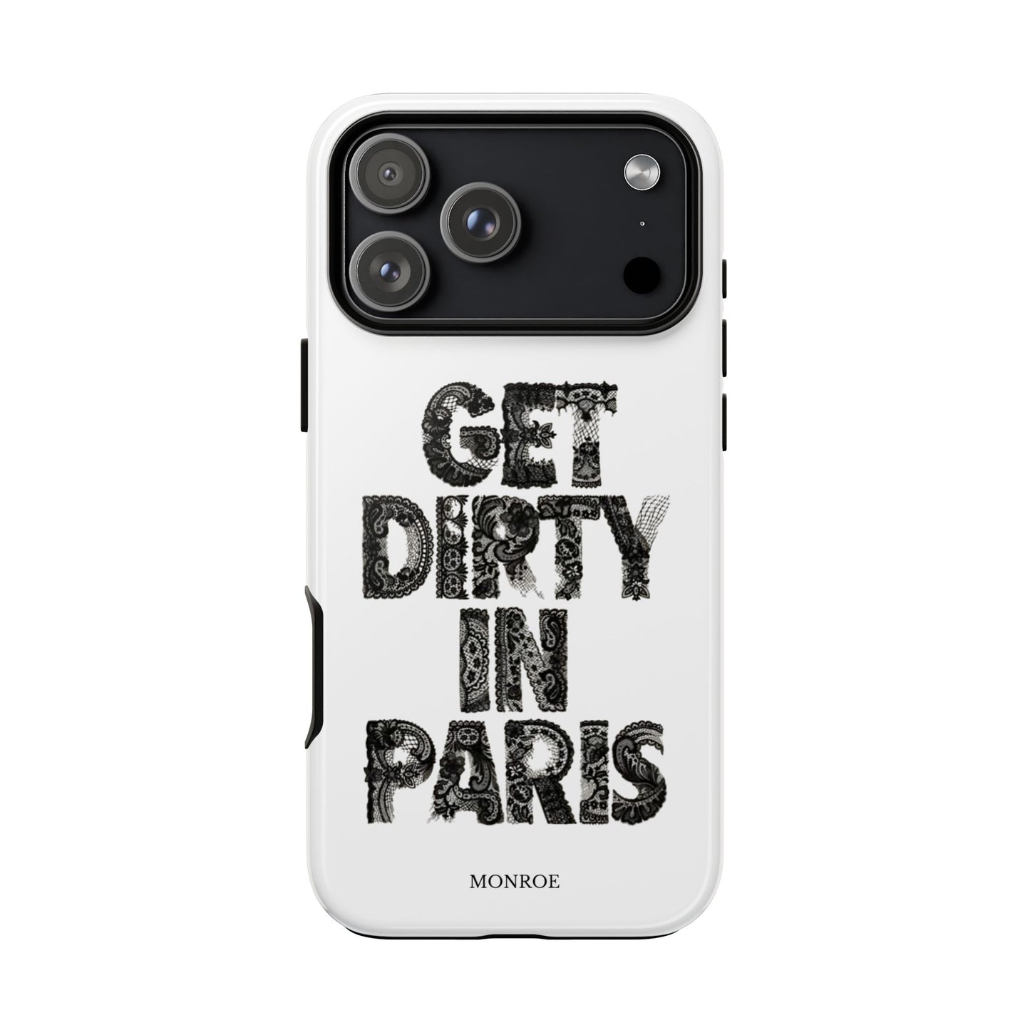 Get Dirty in Paris Phone Case