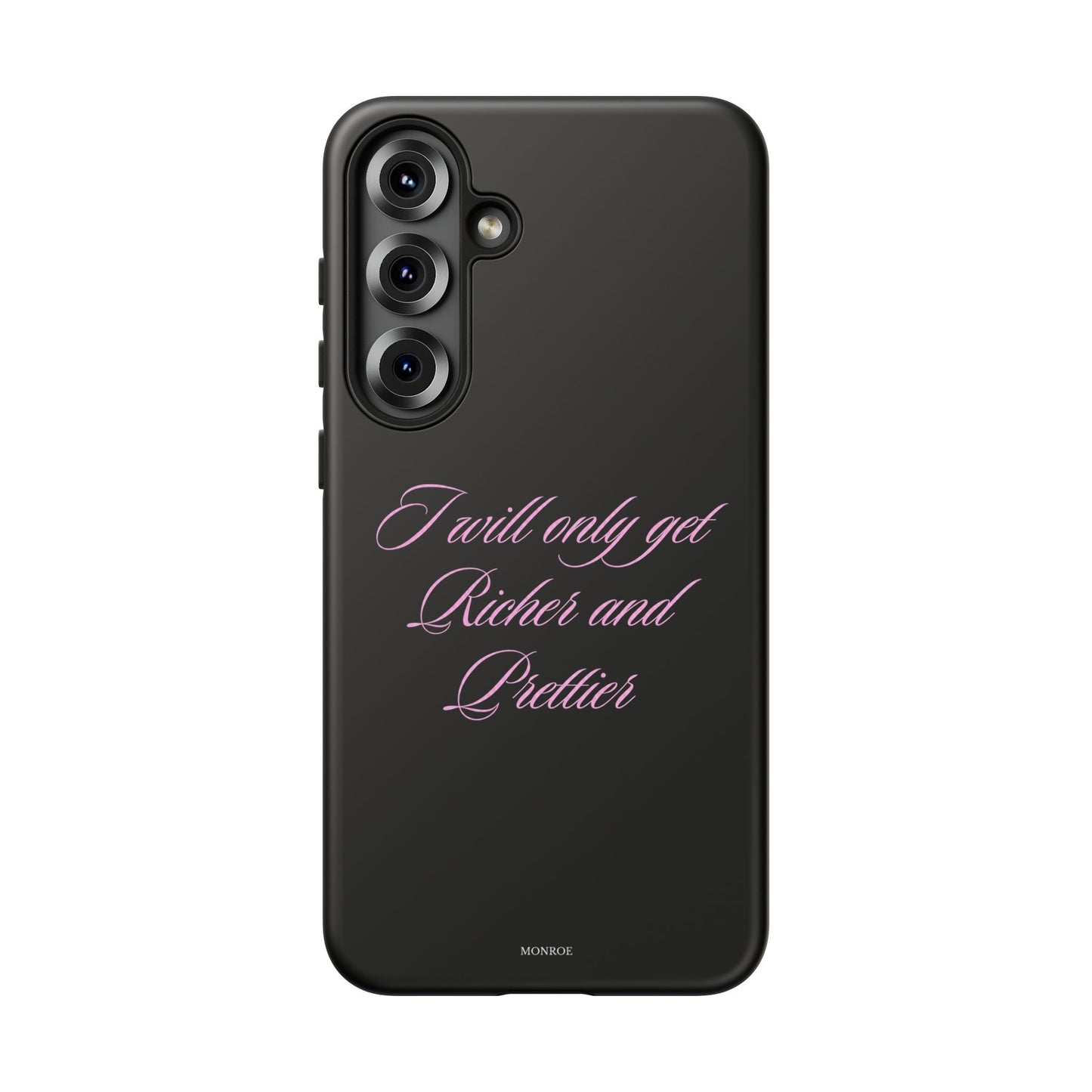 "I Will Only Get Richer and Prettier" Tough Case