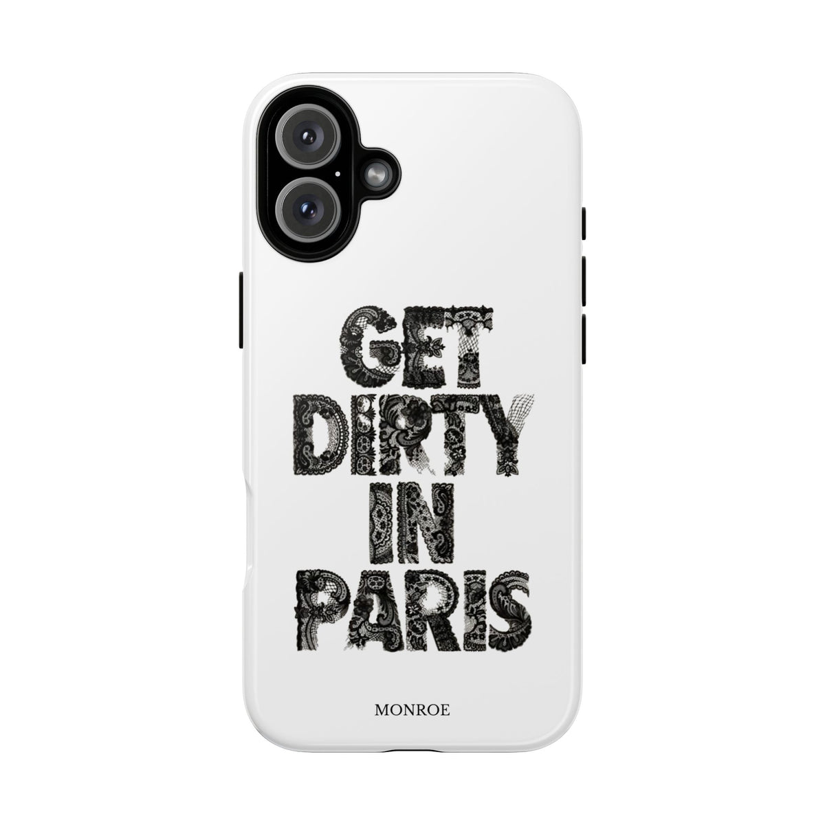 Get Dirty in Paris Phone Case
