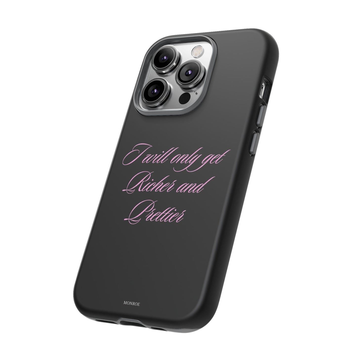 "I Will Only Get Richer and Prettier" Tough Case