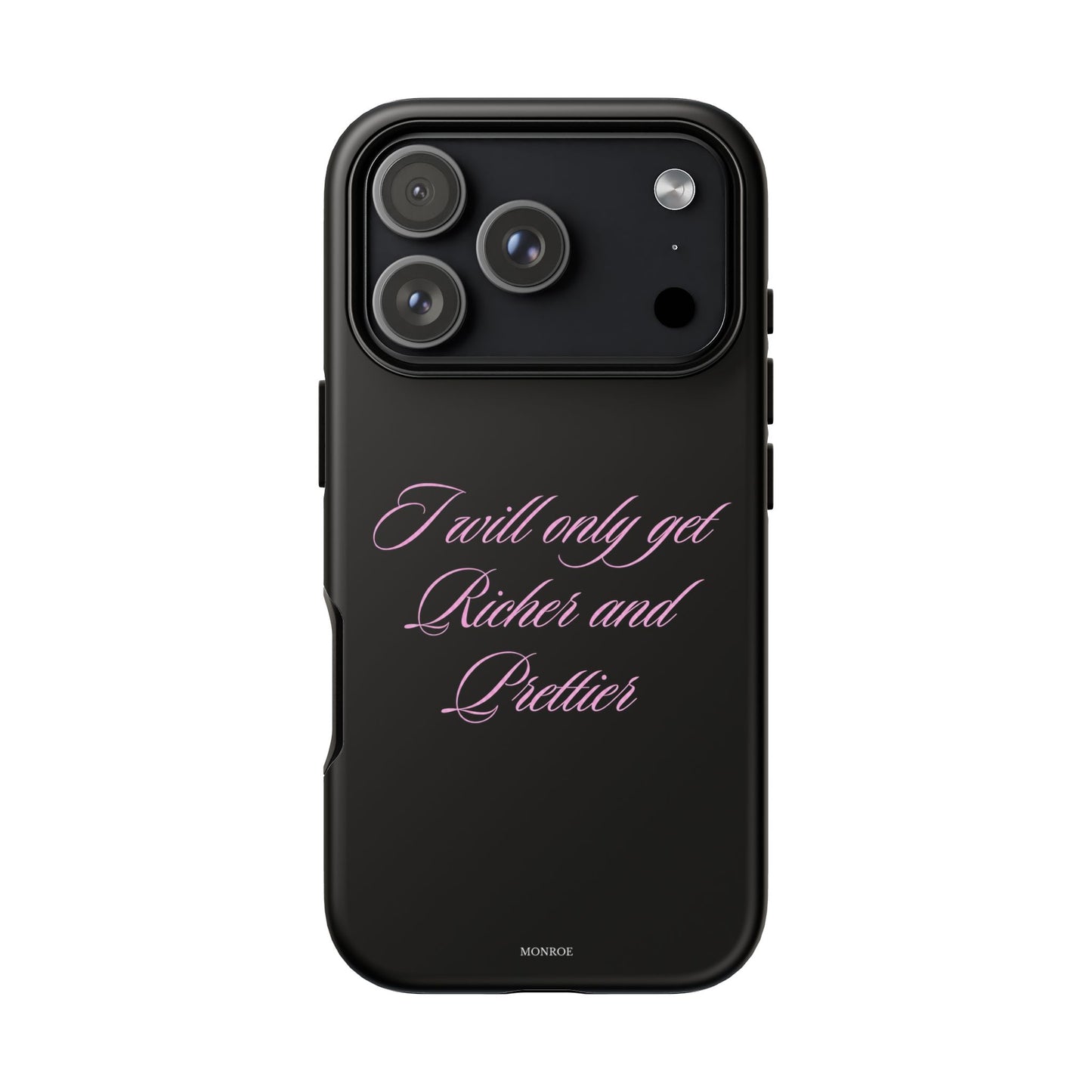 "I Will Only Get Richer and Prettier" Tough Case