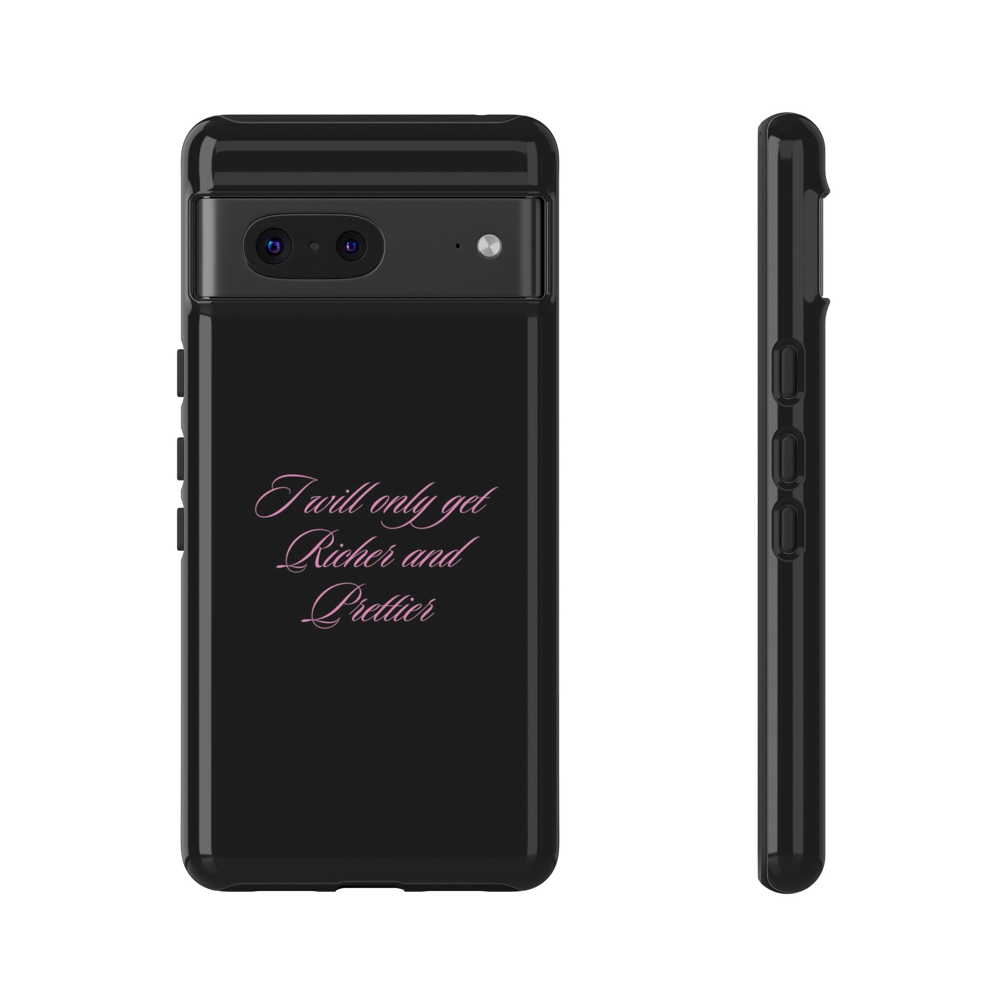 “I Will Only Get Richer and Prettier" Tough Phone Case