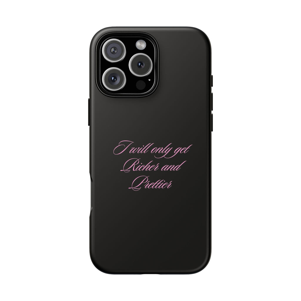 “I Will Only Get Richer and Prettier" Tough Phone Case