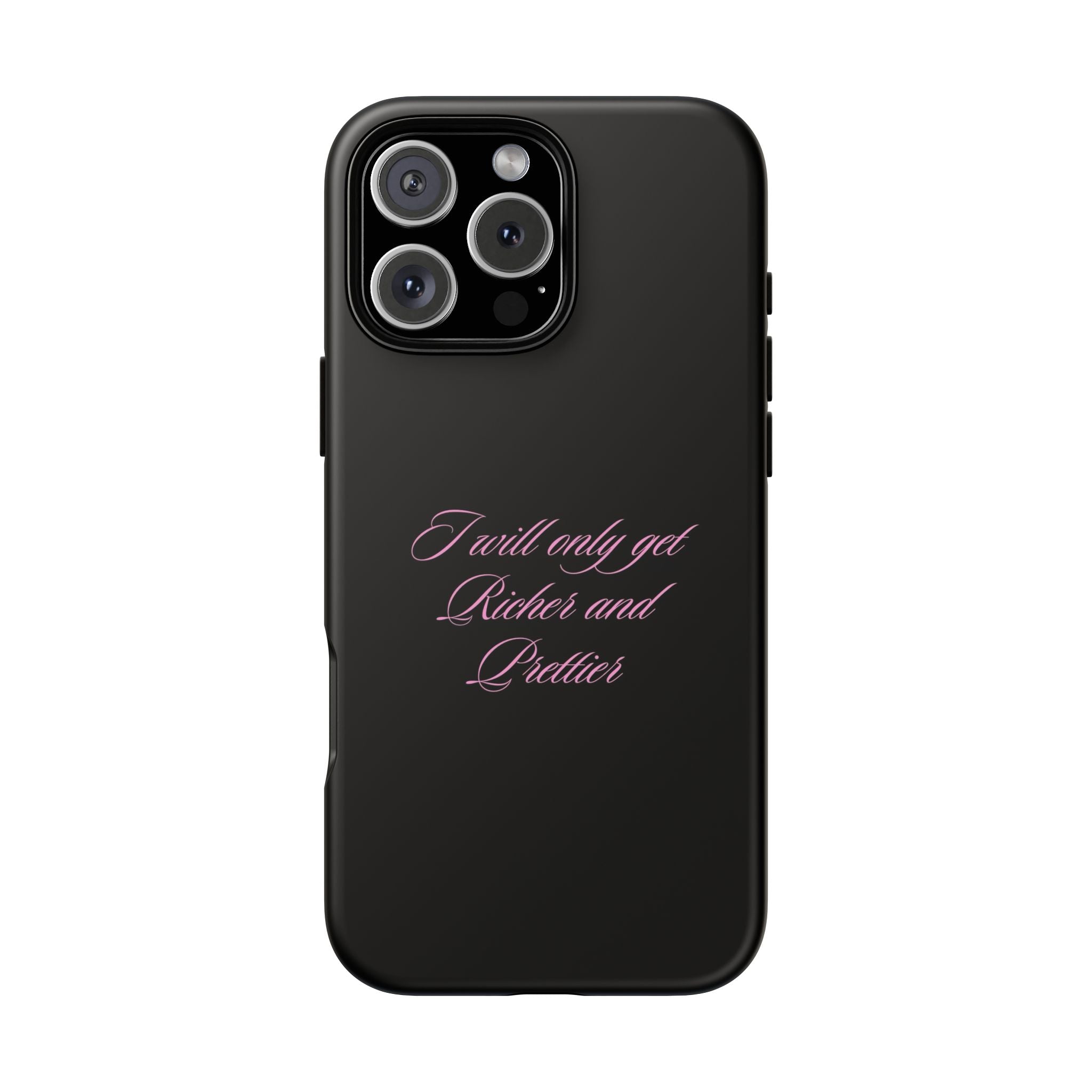 “I Will Only Get Richer and Prettier" Tough Phone Case