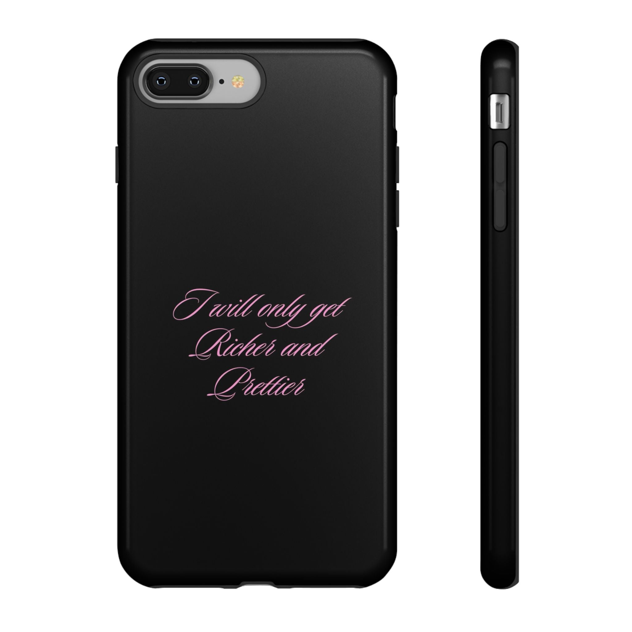 “I Will Only Get Richer and Prettier" Tough Phone Case