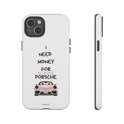 "I Need Money for a Pink Porsch" Tough Case
